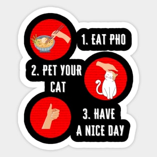 Eat Pho Pet Your Cat Have A Nice Day Positive Attitude Sticker